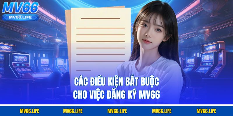 Các điều kiện bắt buộc cho việc đăng ký Mv66