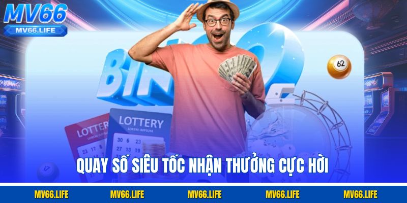 Quay số siêu tốc nhận thưởng cực hời