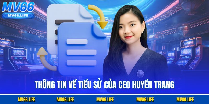 Thông tin về tiểu sử của CEO Huyền Trang