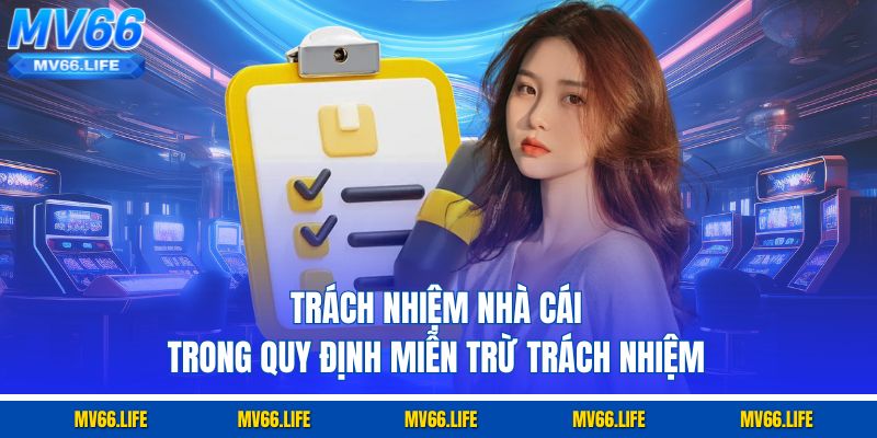 Trách nhiệm nhà cái trong quy định miễn trừ trách nhiệm
