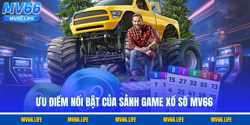 Ưu điểm nổi bật của sảnh game xổ số MV66